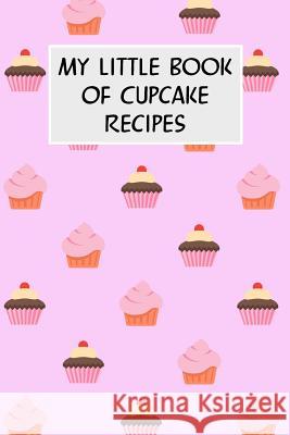 My Little Book of Cupcake Recipes: Cookbook with Recipe Cards for Your Cupcake Recipes M. Cassidy 9781796688429