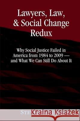 Lawyers, Law and Social Change: (Updated for 2012 and Beyond) Steve Bachmann 9781796688559 Independently Published