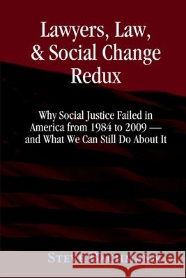 Lawyers, Law and Social Change: (Updated for 2012 and Beyond) Steve Bachmann 9781796688559