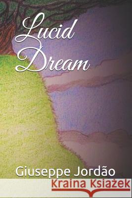 Lucid Dream Giuseppe Jordao 9781796689938 Independently Published