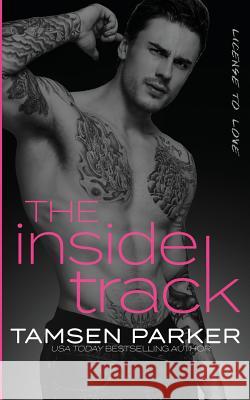 The Inside Track: A License to Love Novel Tamsen Parker 9781796692068 Independently Published