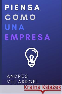 Piensa Como Una Empresa Andres Villarroel 9781796696363