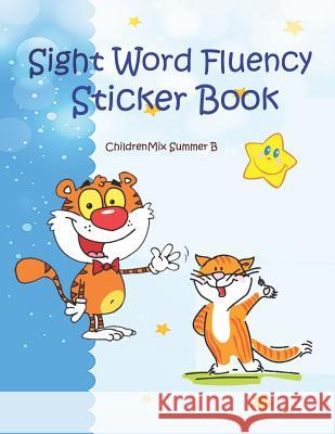Sight Word Fluency Sticker Book: Quick and Easy Practice reading with color pictures. It is an engaging way for kids to work on reading, spelling, wri Summer B., Childrenmix 9781796705843 Independently Published