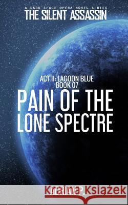 Pain of the Lone Spectre Adrian P 9781796705942 Independently Published