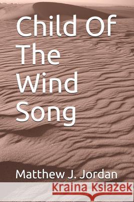 Child Of The Wind Song Jordan, Matthew J. 9781796725278