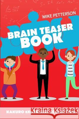 Brain Teaser Book: Kakuro 8x8 Puzzle Collection Mike Petterson 9781796741018