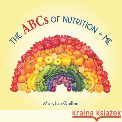 The ABCs of Nutrition and Me Marylou Quillen 9781796742367 Independently Published