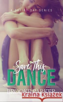 Save This Dance Brooke Parker 9781796748864 Independently Published