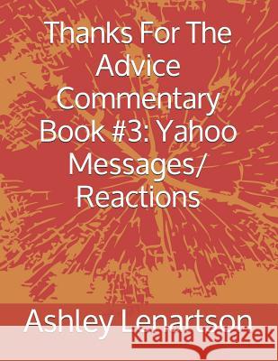 Thanks for the Advice Commentary Book #3 Ashley a. Lenartson 9781796749168 Independently Published