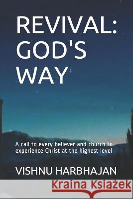 Revival: God's Way: Experiencing God's Presence at the Deepest Level Vishnu M. Harbhajan 9781796753202