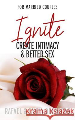 Ignite: Create Intimacy & Better Sex Tanya DeFreitas, Rafael DeFreitas 9781796754001