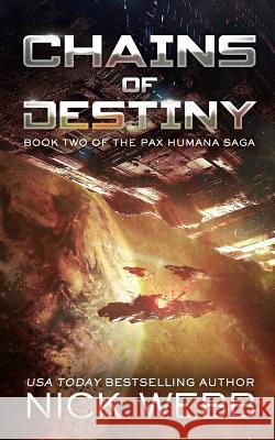 Chains of Destiny (Episode #2: The Pax Humana Saga) Nick Webb 9781796754377 Independently Published