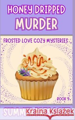 Honey Dripped Murder Summer Prescott 9781796771053 Independently Published