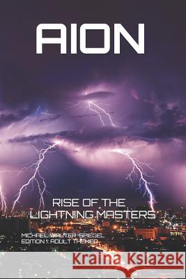 Aion: Rise of the Lightning Masters Edition 1 Adult Themed Michael Walter Spiegel 9781796772029 Independently Published