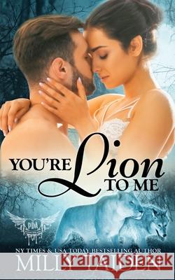 You're Lion to Me Milly Taiden 9781796780482 Independently Published