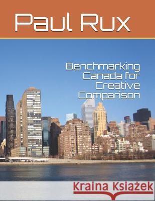 Benchmarking Canada for Creative Comparison Paul Ru 9781796780512 Independently Published