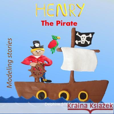 Henry the Pirate Delphine Stephen 9781796799040