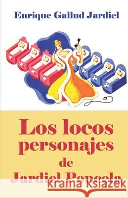 Los locos personajes de Jardiel Poncela Gallud Jardiel, Enrique 9781796811056 Independently Published