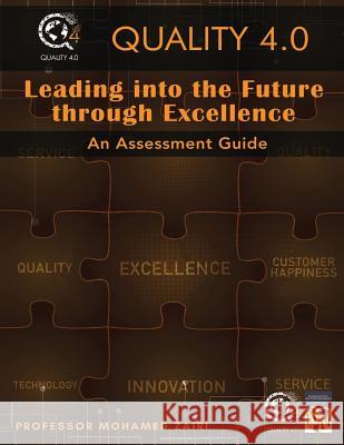 Leading into the Future through Excellence: An Assessment Guide Zairi, Professor Mohamed 9781796815979 Independently Published