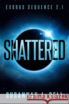 Shattered Susannah J. Bell 9781796820058 Independently Published