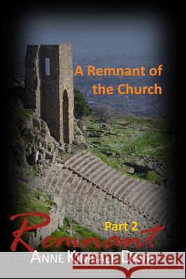 Remnant, Part 2: A Remnant of the Church Anne Kimball Davis 9781796829037