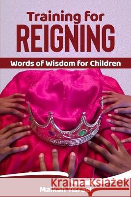 Training for Reigning: Words of Wisdom for Children Malkah Yisrael Verlyn Tarlton 9781796834406