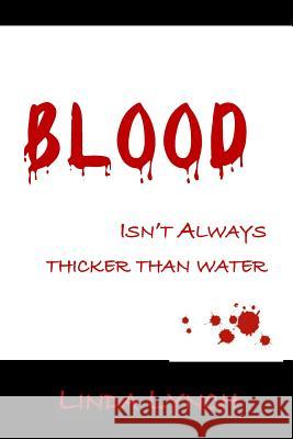Blood Isn't Always Thicker Than Water John G. Neilans Marilyn S. Neilans Linda Lynch 9781796834895 Independently Published