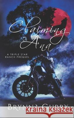 Claiming Ana Brynna Curry 9781796854848 Independently Published