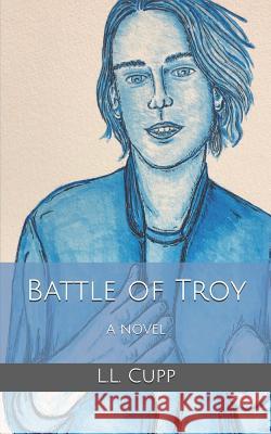 Battle of Troy L. L. Cupp 9781796861068