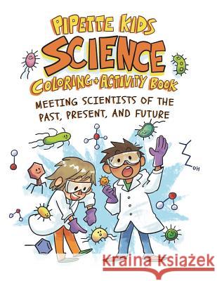 Pipette Kids: Science Coloring and Activity Book Ramaswamy Sharm Alison Doyungan Clar Rebecca Osborne 9781796861785 Independently Published