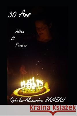 30 Ans: 30 Pensees Ophelie Alexandre Rameau   9781796877120 Independently Published