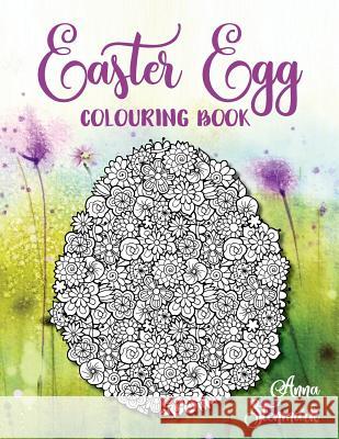 Easter Egg Colouring Book: Delightful Pictures of Ornate Easter Eggs Anna Stenmark 9781796877885 Independently Published