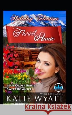 Florist Annie Kat Carson Katie Wyatt 9781796882889 Independently Published