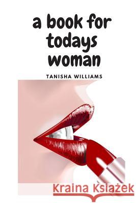 A Book for Todays Woman Tanisha Williams 9781796898699