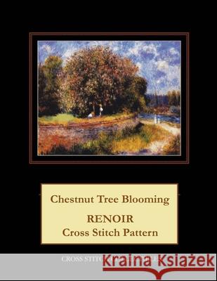 Chestnut Tree Blooming: Renoir Cross Stitch Pattern Kathleen George Cross Stitch Collectibles 9781796903409 Independently Published