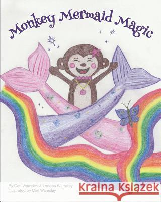 Monkey Mermaid Magic London Wamsley Cori Wamsley Cori Wamsley 9781796913835 Independently Published