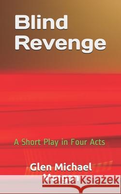 Blind Revenge Glen Michael Morgan 9781796914627