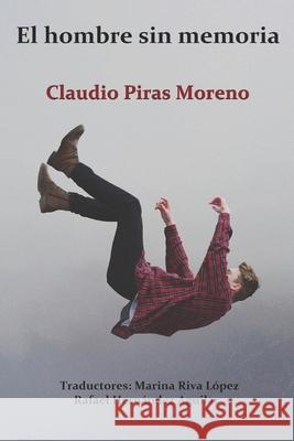 El hombre sin memoria Claudio Piras Moreno, Rafael Hernández Aguilar, Marina Riva López 9781796917444