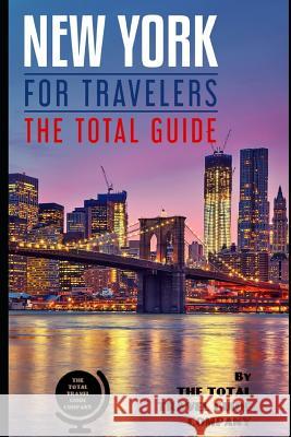 New York for Travelers: The total guide. comprehensive traveling guide for all your traveling needs. By THE TOTAL TRAVEL GUIDE COMPANY Guide Company, The Total Travel 9781796919240 Independently Published
