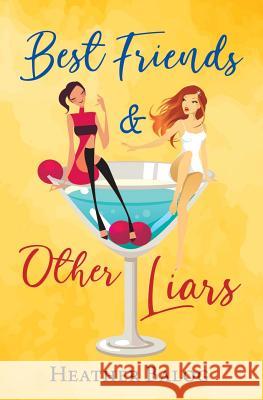 Best Friends & Other Liars Heather Balog 9781796925548 Independently Published