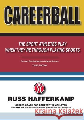 CareerBall: The Sport Athletes Play When They're Through Playing Sports Russ Hafferkamp 9781796925982 Independently Published