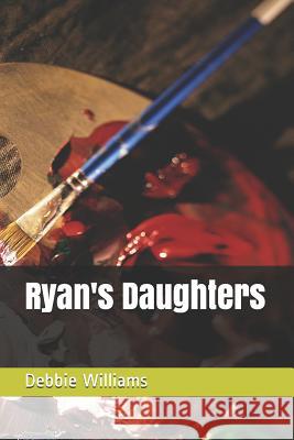 Ryan's Daughters Debbie Williams 9781796928914 Independently Published