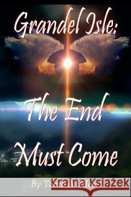 Grandel Isle: The End Must Come: Grandel Isle Angie Thomas Tonia a. Viles 9781796930085 Independently Published