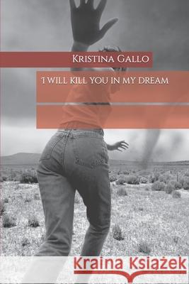 I will kill you in my dream Wade, Angie 9781796944747 Independently Published