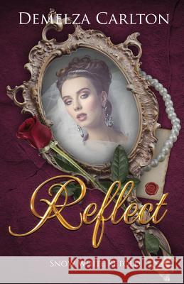 Reflect: Snow White Retold Demelza Carlton 9781796948868 Independently Published