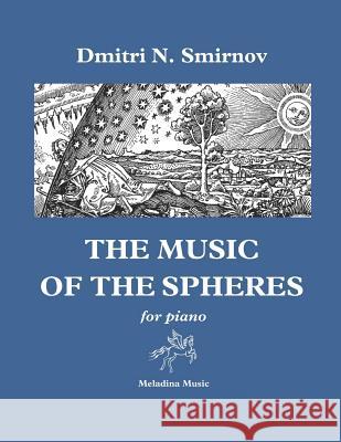 The Music of the Spheres: For Piano Dmitri N. Smirnov 9781796950854 Independently Published