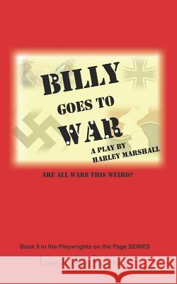 Billy Goes to War: Are All Wars This Weird? Harley Marshall 9781796954197 Independently Published