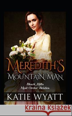 Meredith's Mountain Man Katie Wyatt 9781796955880