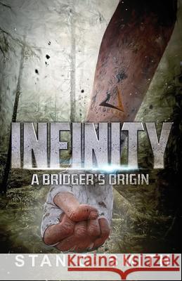 Infinity: A Bridger's Origin Stan C. Smith 9781796962222