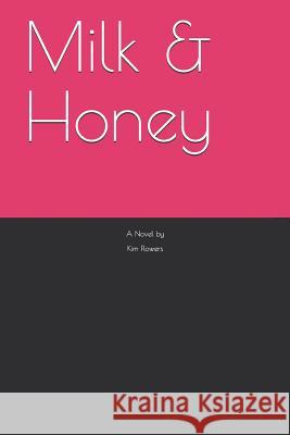 Milk & Honey Kim Flowers 9781796964318 Independently Published